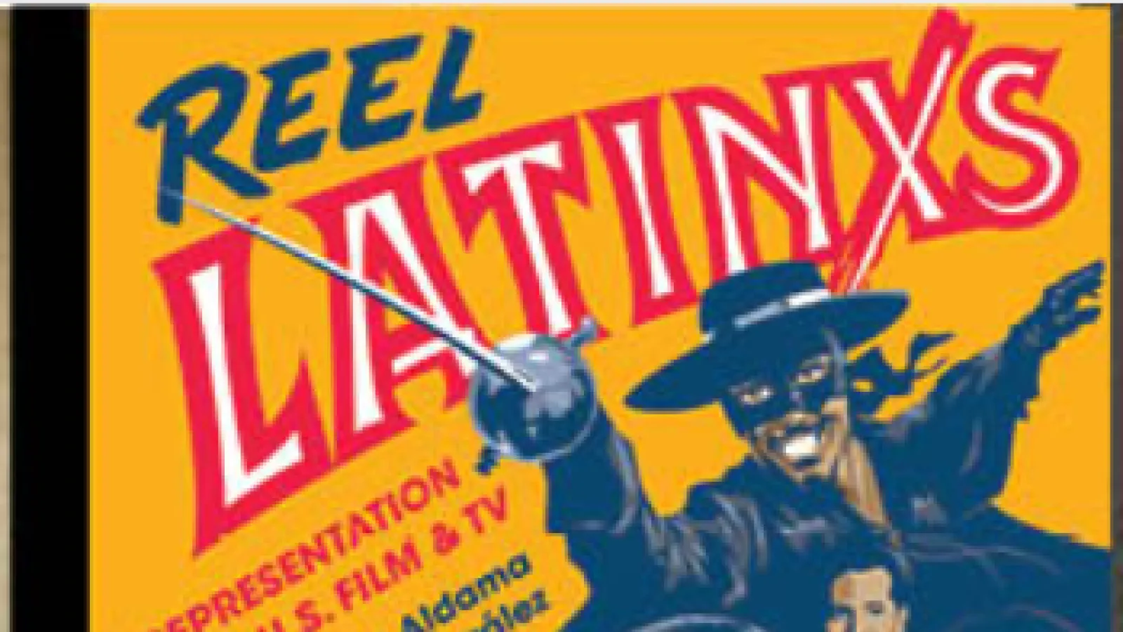 "Reel Latinxs" by Frederick Luis Aldama and Christopher González 