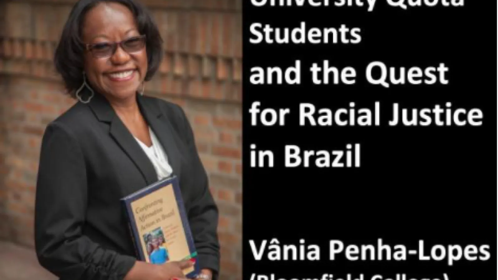 Dr. Vânia Penha-Lopes Lecture: University Quota Students and the Quest for Racial Justice in Brazil