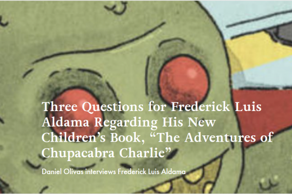 Three Questions for Frederick Luis Aldama Regarding His New Children's Book, The Adventures of Chupacabra Charlie Article Cover