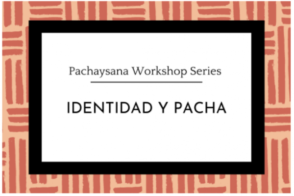 Special Workshop: Indentidad y Pacha