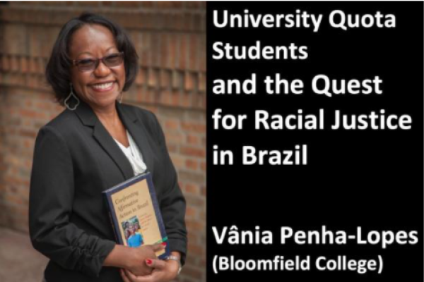 Dr. Vânia Penha-Lopes Lecture: University Quota Students and the Quest for Racial Justice in Brazil