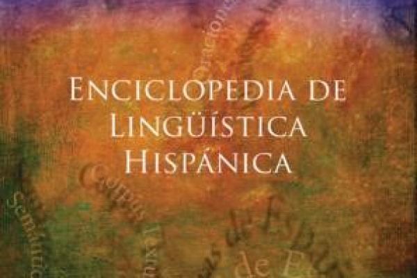 Enciclopedia de Lingüística Hispánica Enciclopedia de Lingüística Hispánica